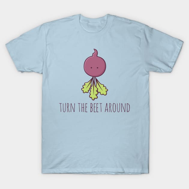 Turn The Beet Around T-Shirt by myndfart